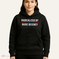 Radicalized By Basic Decency Funny Quote Hoodie thumb 5