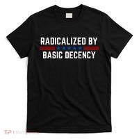 Radicalized By Basic Decency Funny Quote T-Shirt thumb 0
