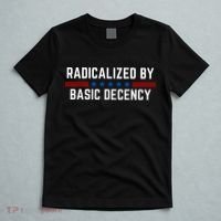 Radicalized By Basic Decency Funny Quote T-Shirt thumb 5