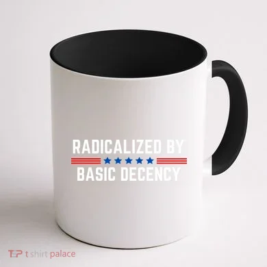 Radicalized By Basic Decency Funny Quote Coffee Mug back