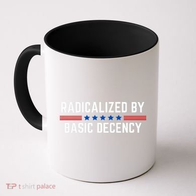 Radicalized By Basic Decency Funny Quote Coffee Mug