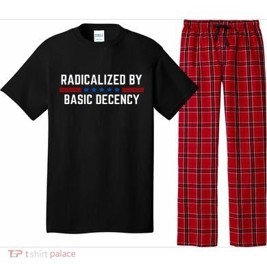Radicalized By Basic Decency Funny Quote Pajama Set