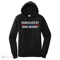 Radicalized By Basic Decency Funny Quote Women's Hoodie thumb 0