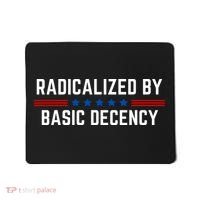 Radicalized By Basic Decency Funny Quote Mousepad thumb 0