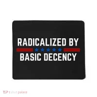 Radicalized By Basic Decency Funny Quote Mousepad thumb 0