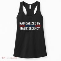 Radicalized By Basic Decency Funny Quote Women's Tank Top thumb 0