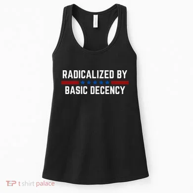 Radicalized By Basic Decency Funny Quote Women's Tank Top
