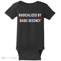 Radicalized By Basic Decency Funny Quote Baby Bodysuit thumb 0