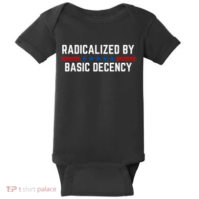Radicalized By Basic Decency Funny Quote Baby Bodysuit