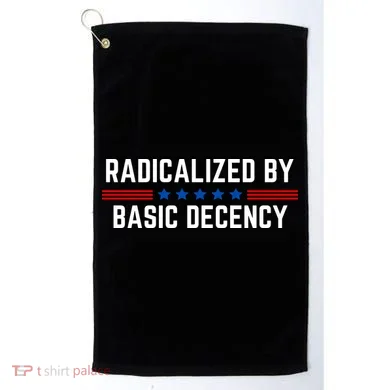 Radicalized By Basic Decency Funny Quote Golf Towel