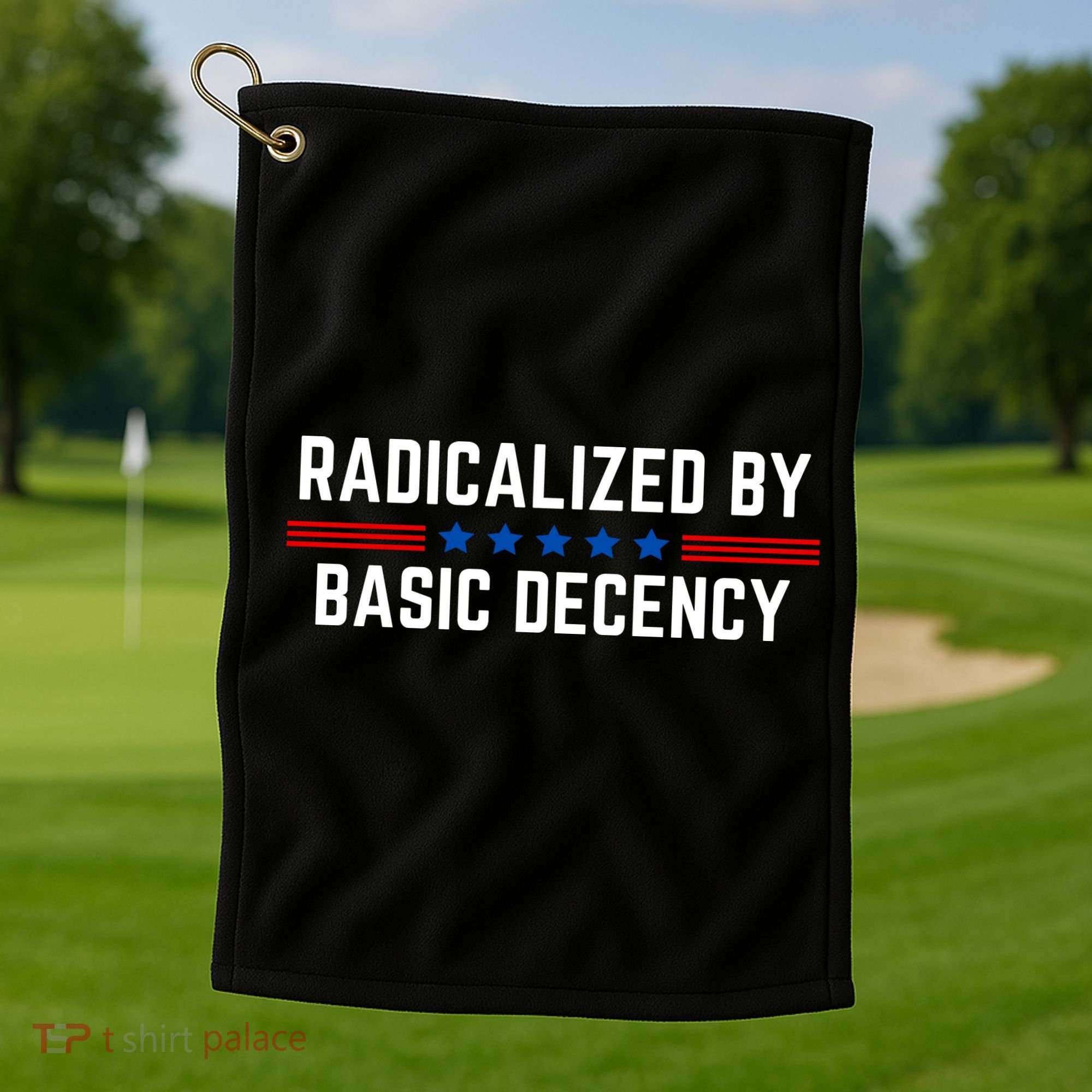 Radicalized By Basic Decency Funny Quote Golf Towel