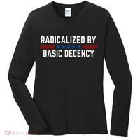 Radicalized By Basic Decency Funny Quote Women's Long Sleeve Shirt thumb 0