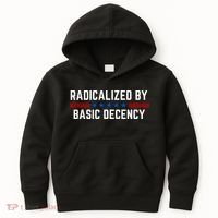 Radicalized By Basic Decency Funny Quote Kids Hoodie thumb 0