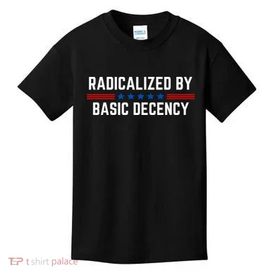 Radicalized By Basic Decency Funny Quote Kids T-Shirt