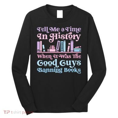 Reading Banned Books Book Lovers Reader I read banned books Long Sleeve Shirt