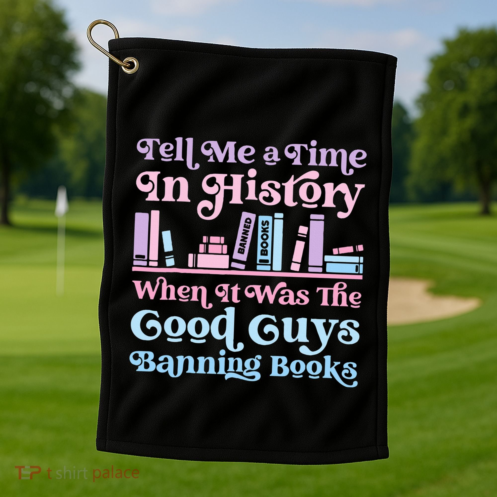 Reading Banned Books Book Lovers Reader I read banned books Golf Towel