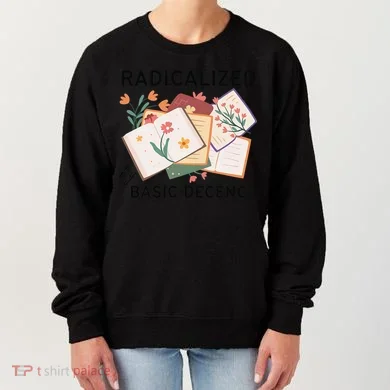 Radicalized By Basic Decency Book Flower Women's Sweatshirt