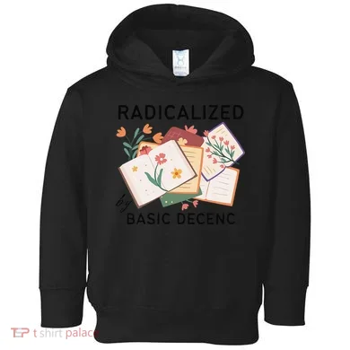 Radicalized By Basic Decency Book Flower Toddler Hoodie