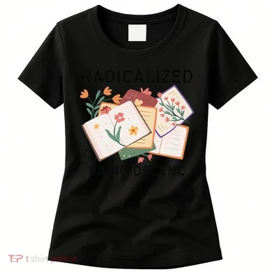 Radicalized By Basic Decency Book Flower Women's T-Shirt