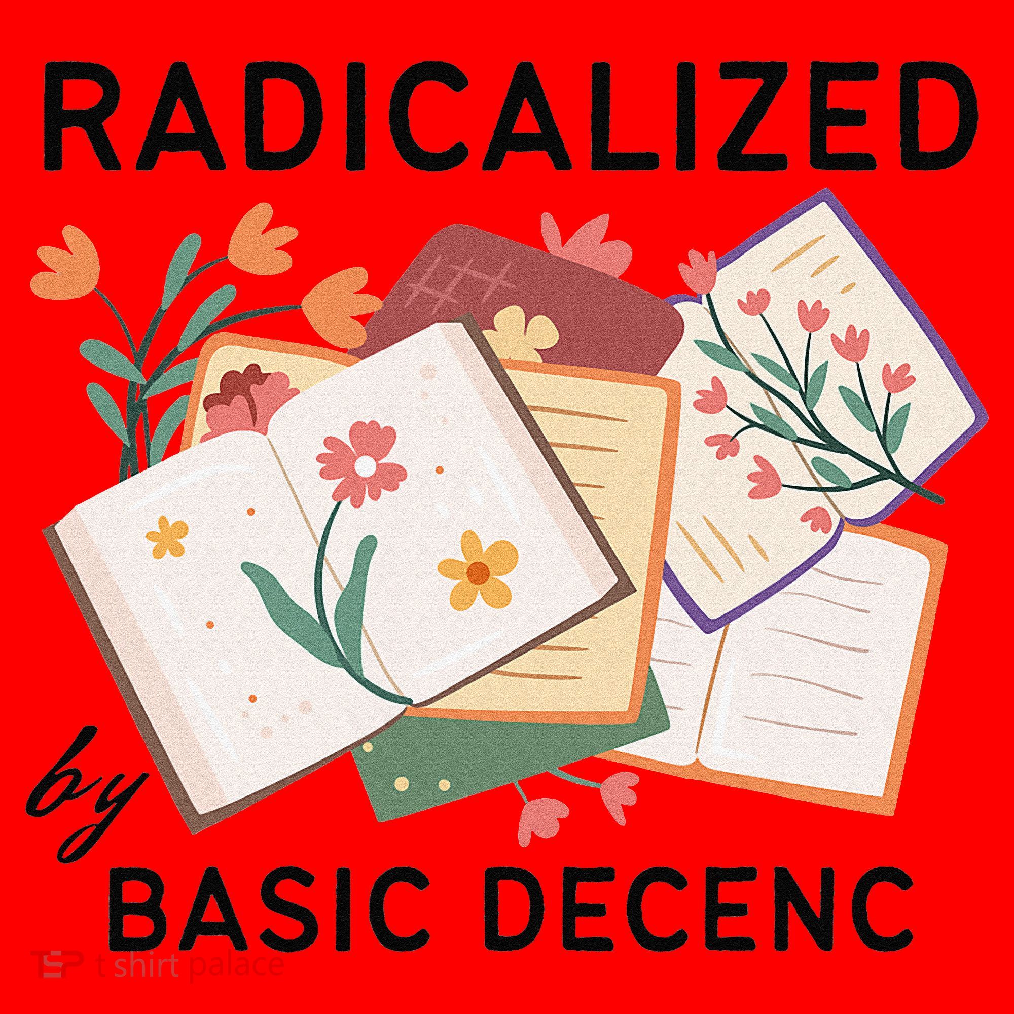 Radicalized By Basic Decency Book Flower Santa Hat