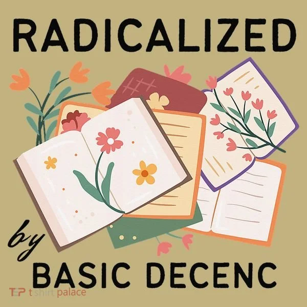 Radicalized By Basic Decency Book Flower Long Sleeve Shirt