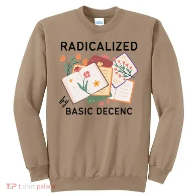 Radicalized By Basic Decency Book Flower Sweatshirt