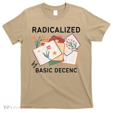Radicalized By Basic Decency Book Flower T-Shirt