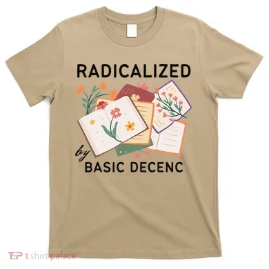 Radicalized By Basic Decency Book Flower T-Shirt