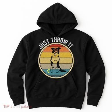 Retro Border Collie Lover Just Throw It Border Collie Mom Hoodie
