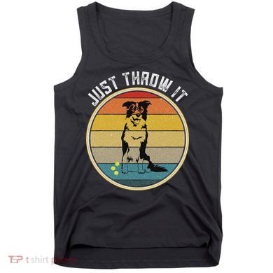 Retro Border Collie Lover Just Throw It Border Collie Mom Tank Top