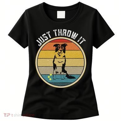 Retro Border Collie Lover Just Throw It Border Collie Mom Women's T-Shirt