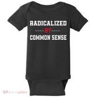 Radicalized By Common Sense Truth Logic And Free Thinkin Baby Bodysuit thumb 0