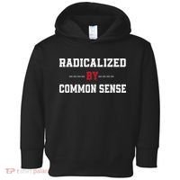 Radicalized By Common Sense Truth Logic And Free Thinkin Toddler Hoodie thumb 0
