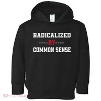 Radicalized By Common Sense Truth Logic And Free Thinkin Toddler Hoodie thumb 0