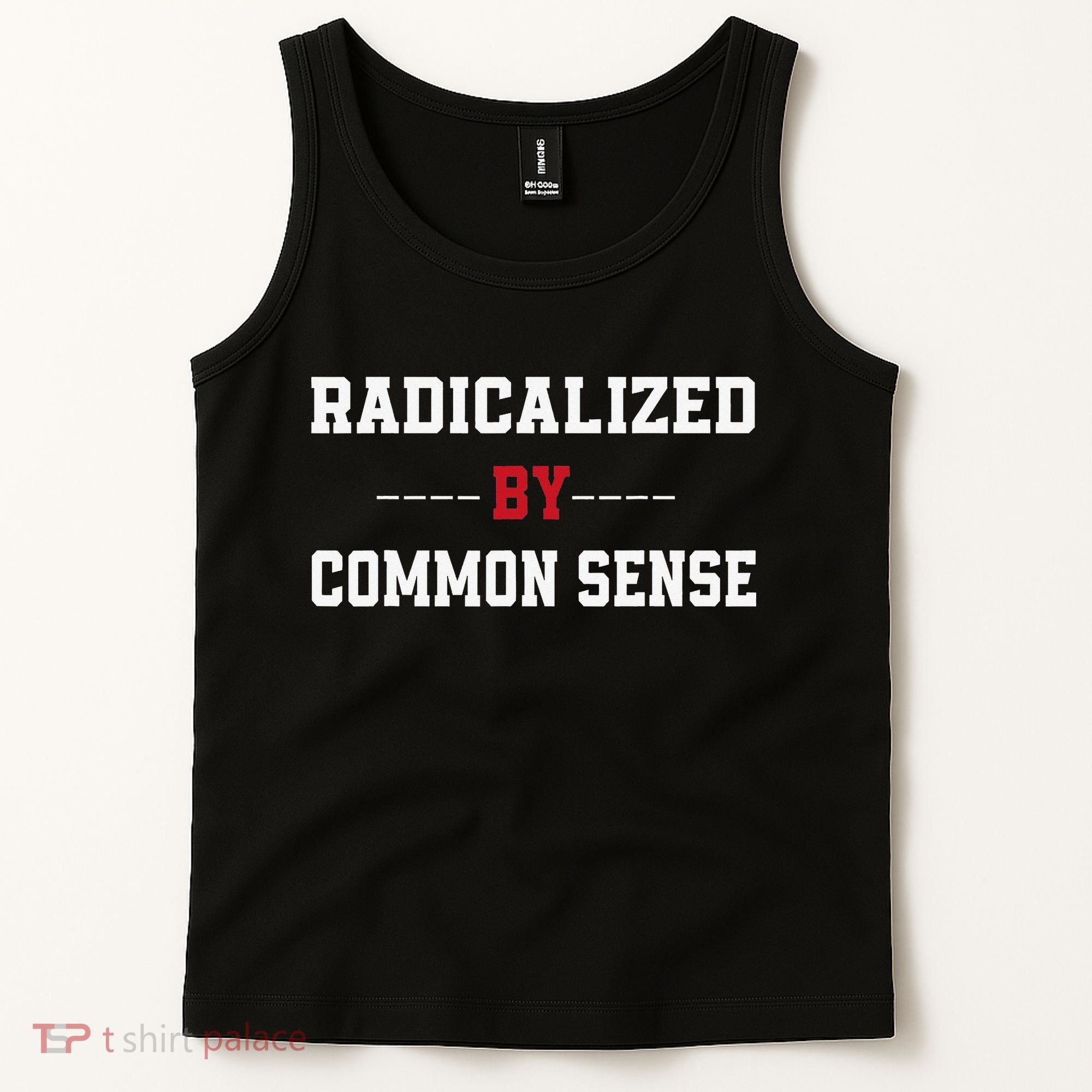 Radicalized By Common Sense Truth Logic And Free Thinkin Tank Top