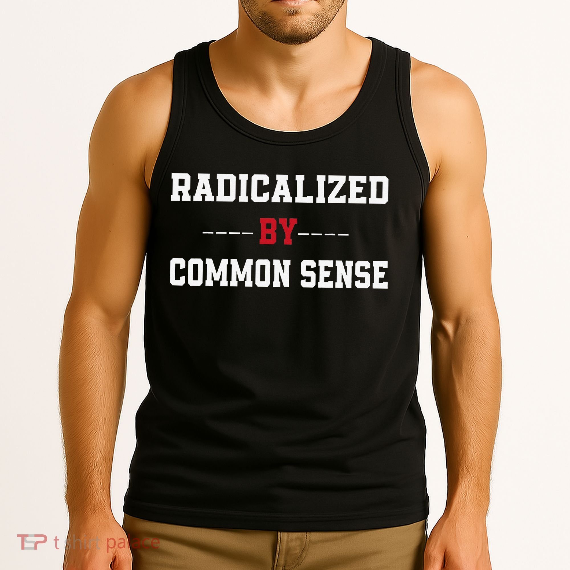 Radicalized By Common Sense Truth Logic And Free Thinkin Tank Top