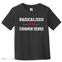 Radicalized By Common Sense Truth Logic And Free Thinkin Toddler T-Shirt thumb 0