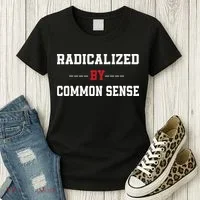 Radicalized By Common Sense Truth Logic And Free Thinkin Women's T-Shirt thumb 3