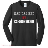 Radicalized By Common Sense Truth Logic And Free Thinkin Kids Long Sleeve Shirt thumb 0