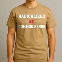 Radicalized By Common Sense Truth Logic And Free Thinkin T-Shirt thumb 3