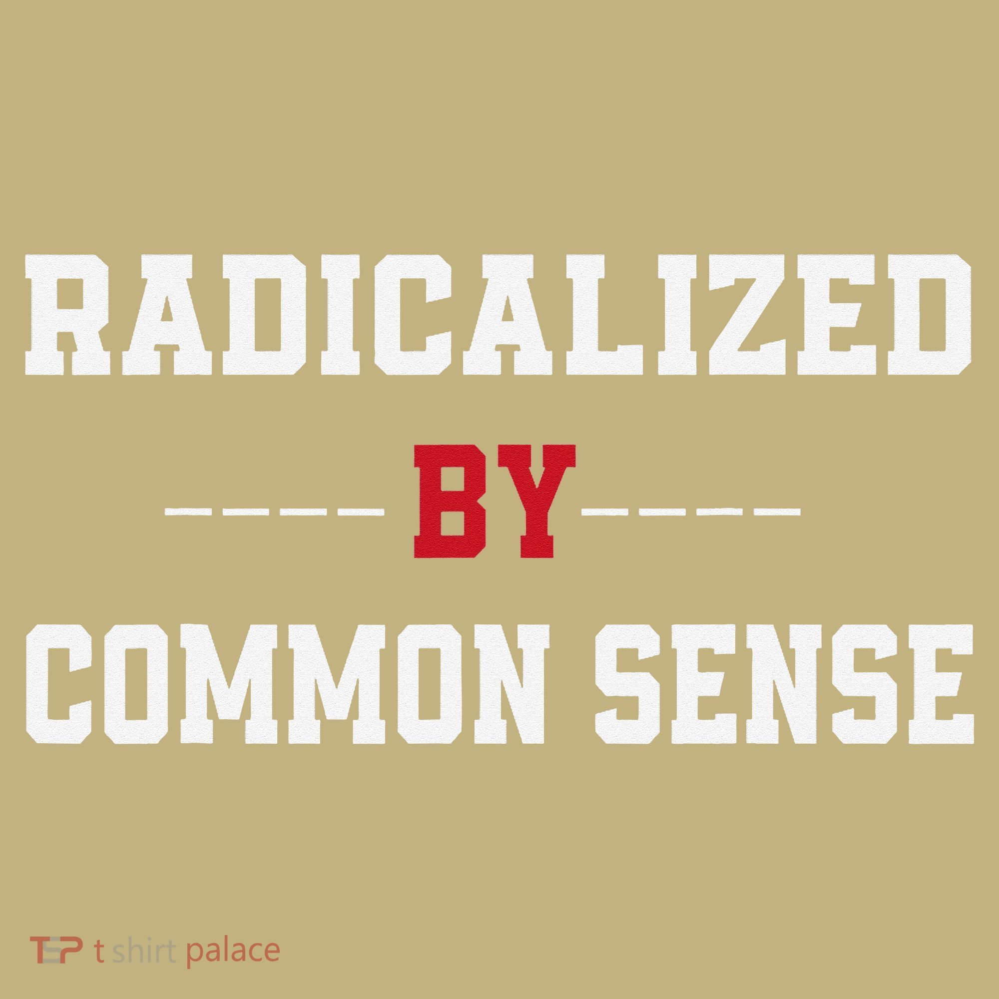 Radicalized By Common Sense Truth Logic And Free Thinkin Polo