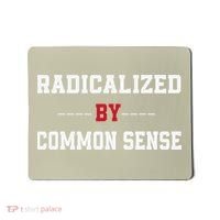 Radicalized By Common Sense Truth Logic And Free Thinkin Mousepad thumb 0