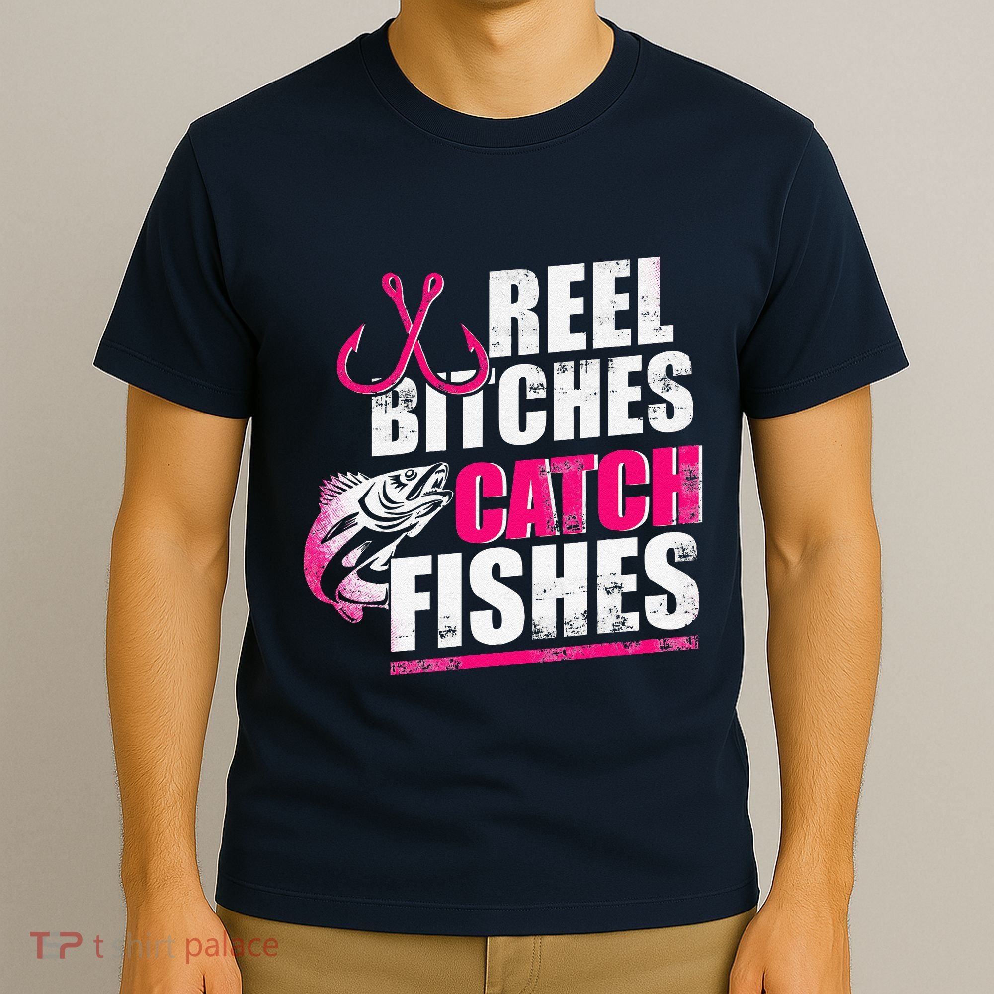 Reel Bitches Catch Fishes Funny Fishing T-Shirt