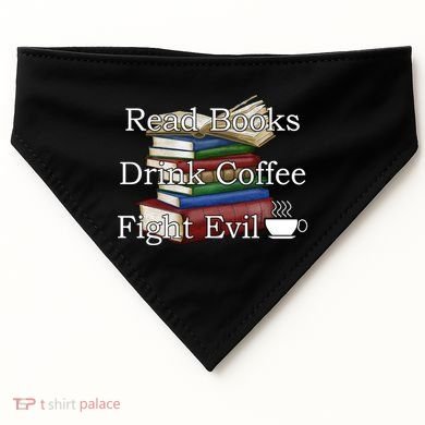 Read Books Coffee Fight Evil Funny Book Reading Meaningful Gift USA-Made Doggie Bandana