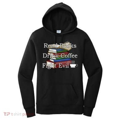 Read Books Coffee Fight Evil Funny Book Reading Meaningful Gift Women's Hoodie