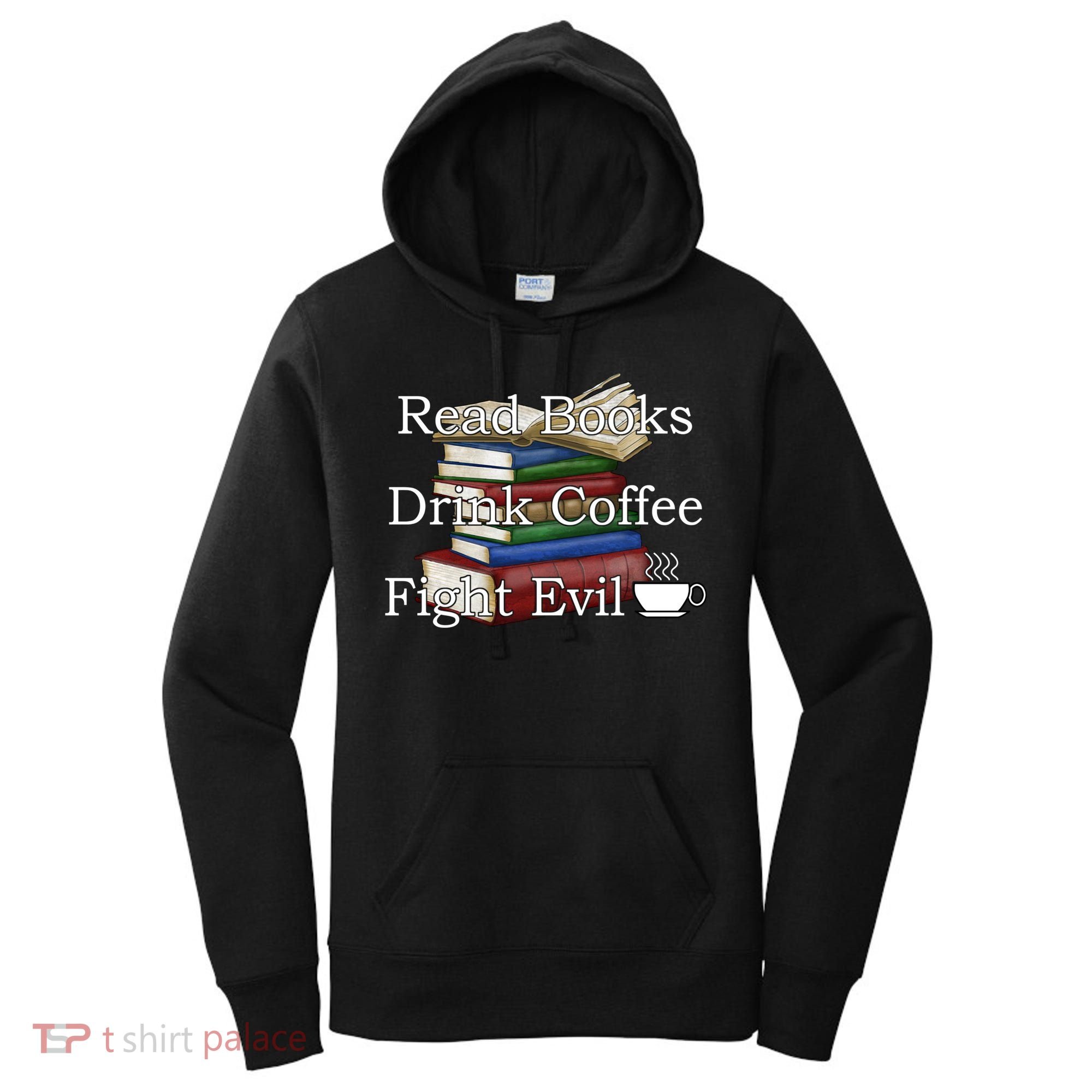 Read Books Coffee Fight Evil Funny Book Reading Meaningful Gift Women's Hoodie