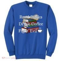 Read Books Coffee Fight Evil Funny Book Reading Meaningful Gift Sweatshirt thumb 0