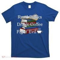 Read Books Coffee Fight Evil Funny Book Reading Meaningful Gift T-Shirt thumb 0