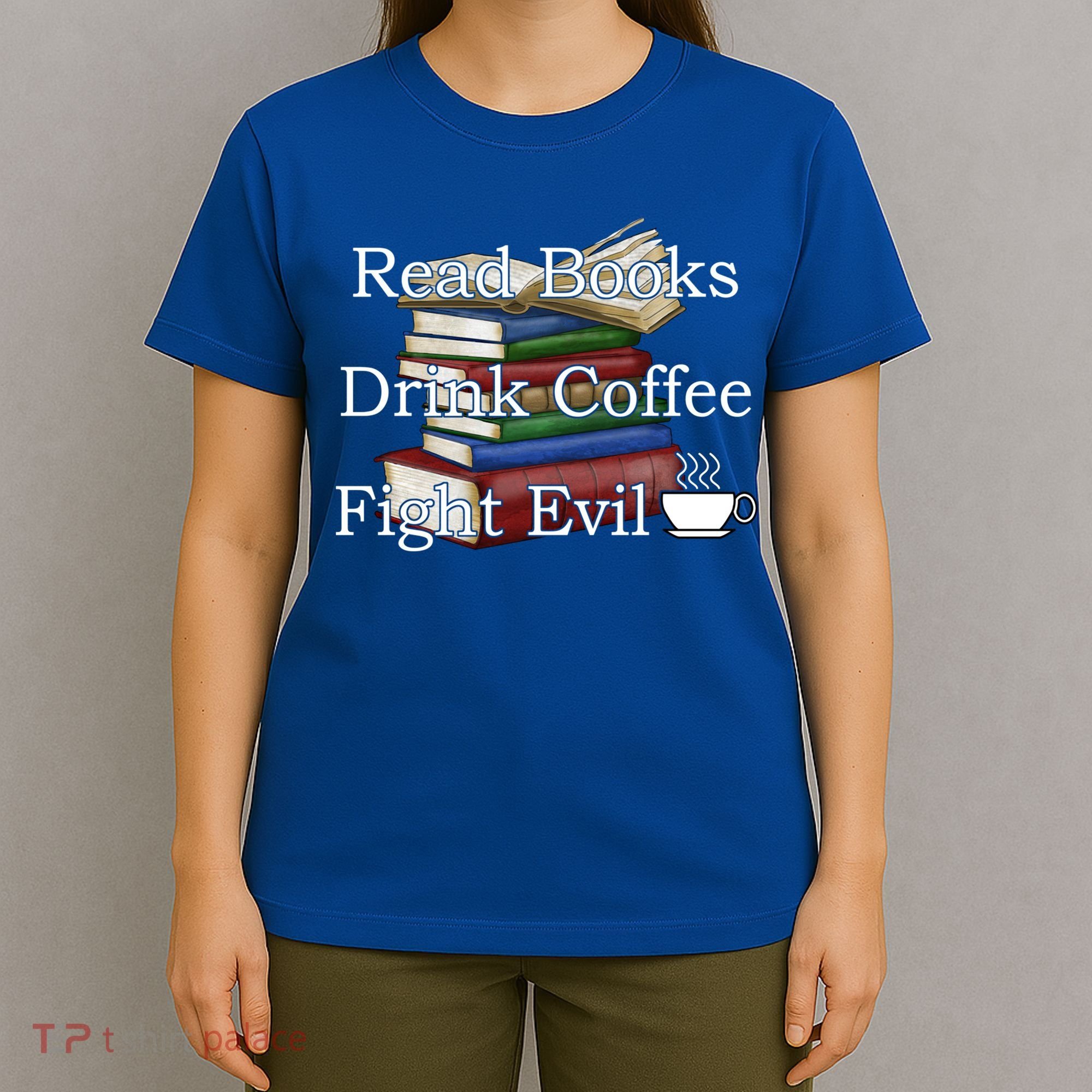 Read Books Coffee Fight Evil Funny Book Reading Meaningful Gift T-Shirt