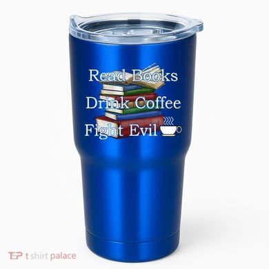 Read Books Coffee Fight Evil Funny Book Reading Meaningful Gift Tumbler